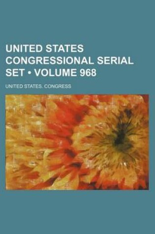 Cover of United States Congressional Serial Set (Volume 968)