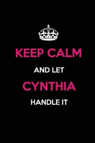 Cover of Keep Calm and Let Cynthia Handle It