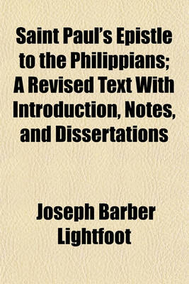 Book cover for Saint Paul's Epistle to the Philippians; A Revised Text with Introduction, Notes, and Dissertations