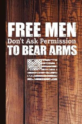 Book cover for Free Men Don't Ask Permission to Bear Arms
