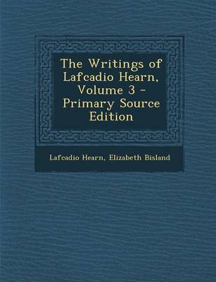 Book cover for The Writings of Lafcadio Hearn, Volume 3 - Primary Source Edition