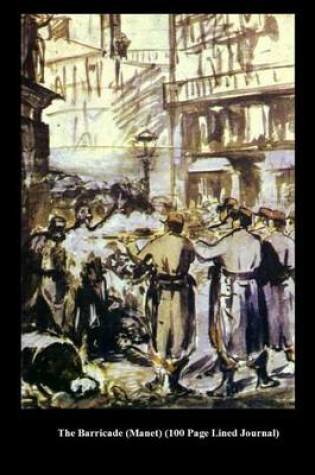 Cover of The Barricade (Manet) (100 Page Lined Journal)