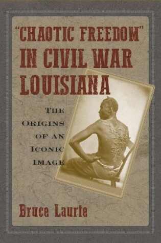 Cover of Chaotic Freedom" in Civil War Louisiana