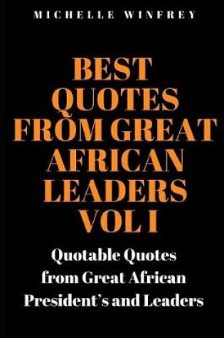 Cover of Best Quotes from Great African Leaders Vol I