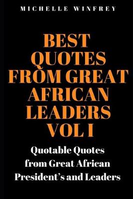 Book cover for Best Quotes from Great African Leaders Vol I
