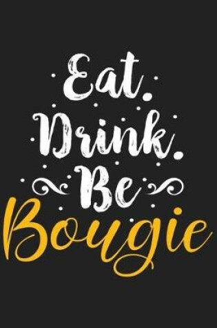 Cover of Eat. Drink. Be Bougie