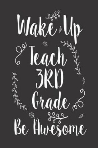 Cover of Wake Up Teach 3rd Grade Be Awesome