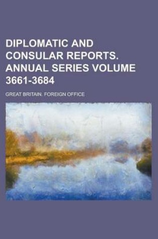 Cover of Diplomatic and Consular Reports. Annual Series Volume 3661-3684