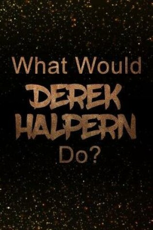 Cover of What Would Derek Halpern Do?
