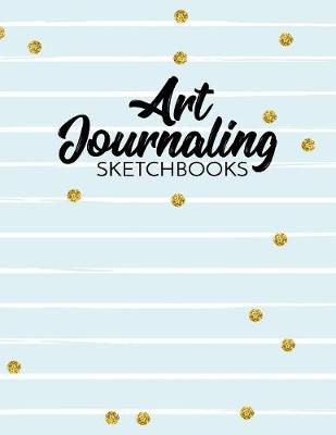 Book cover for Art Journaling Sketchbooks
