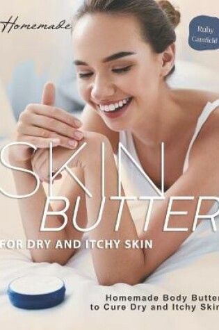 Cover of Homemade Skin Butter for Dry and Itchy Skin