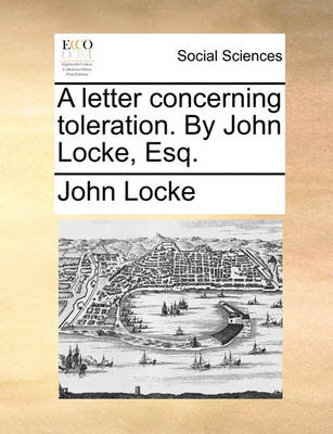 Book cover for A Letter Concerning Toleration. by John Locke, Esq.