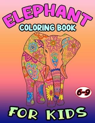 Book cover for Elephant Coloring Book for Kids 6-9