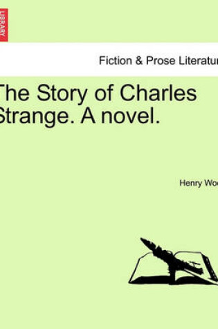 Cover of The Story of Charles Strange. a Novel.