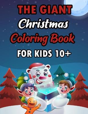 Book cover for The Giant Christmas Coloring Book For Kids 10+