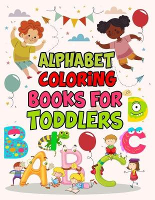 Book cover for Alphabet Coloring Books For Toddlers