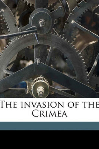 Cover of The Invasion of the Crimea Volume 1