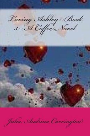 Cover of Loving Ashley--Book 3--A Coffee Novel