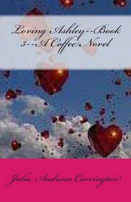 Book cover for Loving Ashley--Book 3--A Coffee Novel