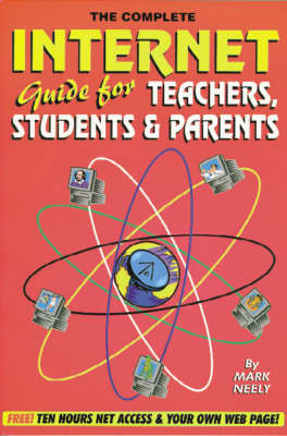 Book cover for The Complete Internet Guide for Teachers, Students and Parents