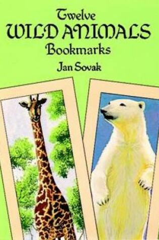 Cover of Twelve Wild Animal Bookmarks