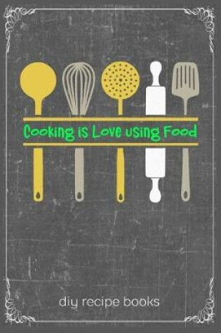 Cover of Cooking Is Love Using Food