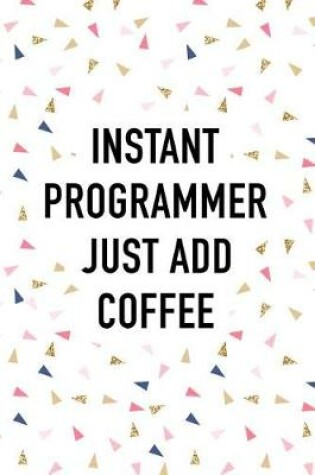 Cover of Instant Programmer Just Add Coffee