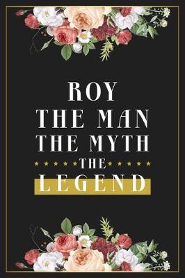 Book cover for Roy The Man The Myth The Legend