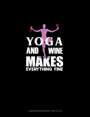 Cover of Yoga And Wine Makes Everything Fine