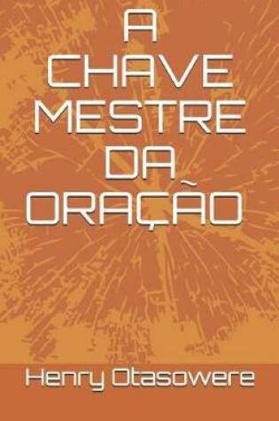 Cover of A Chave Mestre Da Ora  o