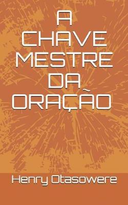 Book cover for A Chave Mestre Da Ora  o