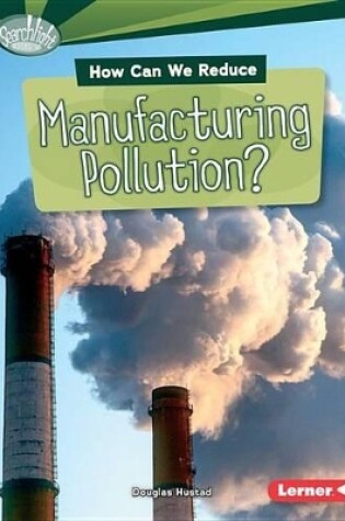 Cover of How Can We Reduce Manufacturing Pollution?