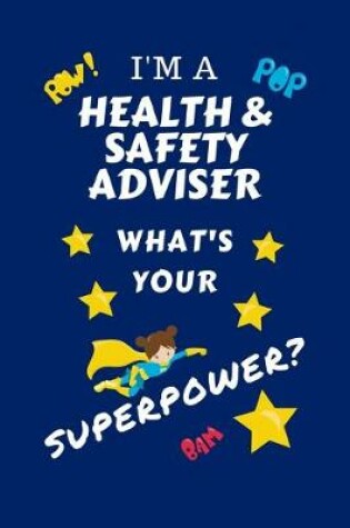 Cover of I'm A Health And Safety Adviser What's Your Superpower?