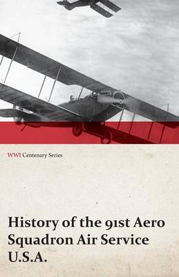 Book cover for History of the 91st Aero Squadron Air Service U.S.A. (WWI Centenary Series)