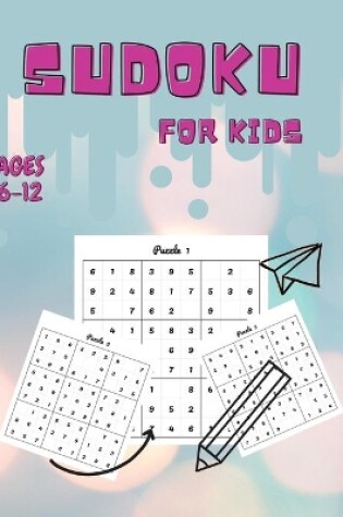 Cover of Sudoku For Kids Ages 6-12