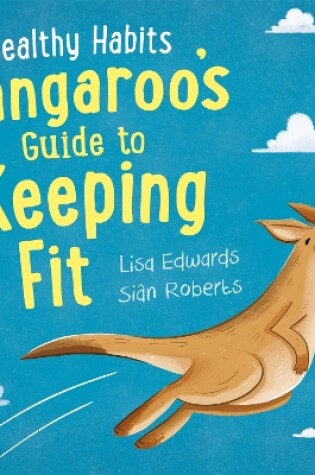 Cover of Healthy Habits: Kangaroo's Guide to Keeping Fit