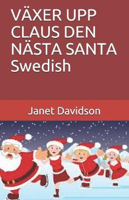 Book cover for VÄXER UPP CLAUS DEN NÄSTA SANTA Swedish