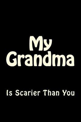 Book cover for My Grandma is Scarier Than You