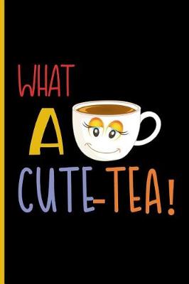 Book cover for What a Cute-TEA!