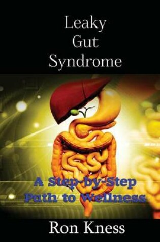 Cover of Leaky Gut Syndrome - Could This Be Why You Are Sick?