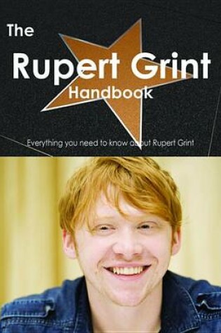 Cover of The Rupert Grint Handbook - Everything You Need to Know about Rupert Grint