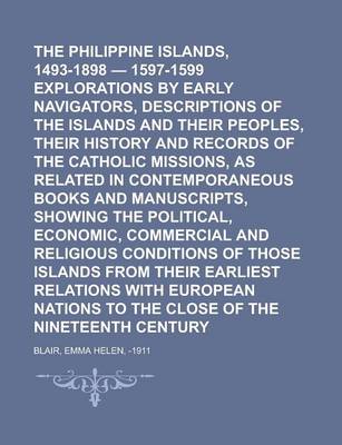 Book cover for The Philippine Islands, 1493-1898 - 1597-1599 Explorations by Early Navigators, Descriptions of the Islands and Their Peoples, Their History and Recor