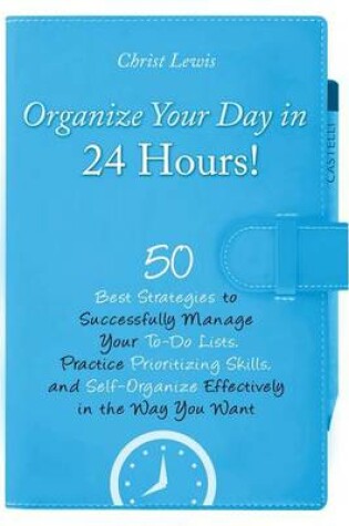 Cover of Organize Your Day in 24 Hours!