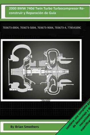 Cover of 2000 BMW 740d Twin Turbo Turbocompresor Reconstruir y Reparacion de Guia