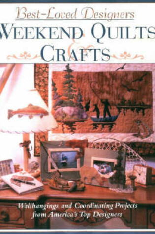 Cover of Best-loved Designer Weekend Quilts and Crafts