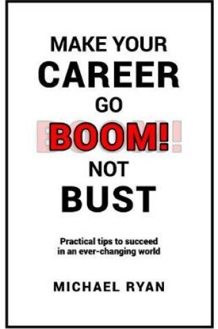Cover of Make Your Career Go BOOM! Not Bust