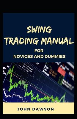 Book cover for Swing Trading Manual For Novices And Dummies