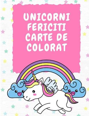 Book cover for Unicorni Fericiti Carte de colorat pentru copii de 3-5 ani