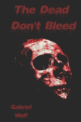 Book cover for The Dead Don't Bleed