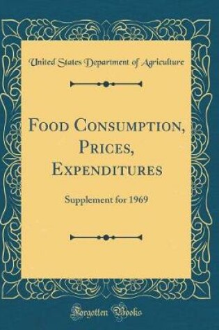 Cover of Food Consumption, Prices, Expenditures: Supplement for 1969 (Classic Reprint)